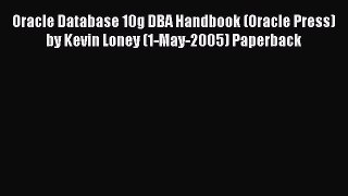 Download Oracle Database 10g DBA Handbook (Oracle Press) by Kevin Loney (1-May-2005) Paperback