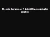 Read Absolute App Inventor 2: Android Programming for all ages Ebook Free