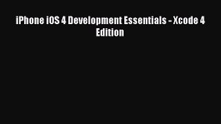 Read iPhone iOS 4 Development Essentials - Xcode 4 Edition Ebook Free