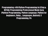 Read Programming #36:Python Programming In A Day & MYSQL Programming Professional Made Easy