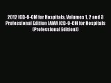 Read 2012 ICD-9-CM for Hospitals Volumes 1 2 and 3 Professional Edition (AMA ICD-9-CM for Hospitals
