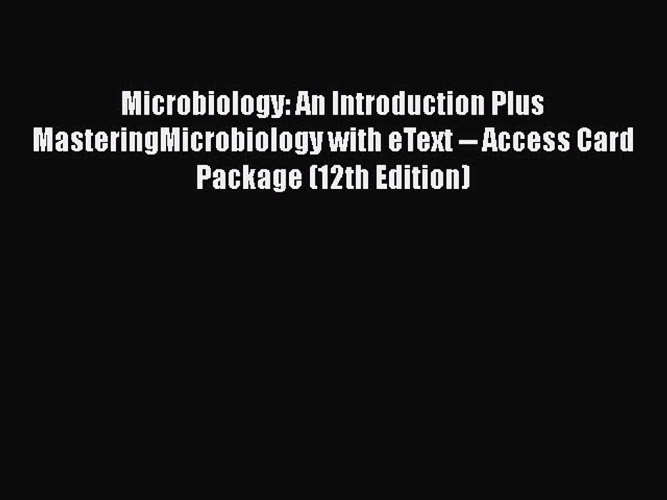 Read Microbiology: An Introduction Plus MasteringMicrobiology with eText -- Access Card Package