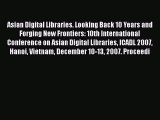 Read Asian Digital Libraries. Looking Back 10 Years and Forging New Frontiers: 10th International