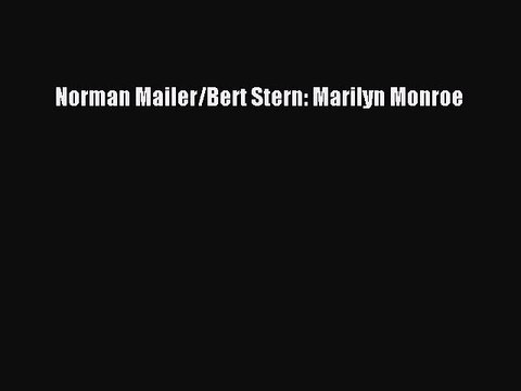 [Online PDF] Norman Mailer/Bert Stern: Marilyn Monroe Full EBook