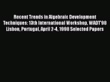 Read Recent Trends in Algebraic Development Techniques: 13th International Workshop WADT'98