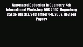 Read Automated Deduction in Geometry: 4th International Workshop ADG 2002 Hagenberg Castle