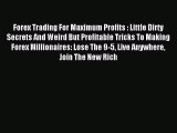 [PDF] Forex Trading For Maximum Profits : Little Dirty Secrets And Weird But Profitable Tricks