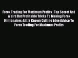 [PDF] Forex Trading For Maximum Profits : Top Secret And Weird But Profitable Tricks To Making