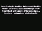 [PDF] Forex Trading For Newbies : Underground Shocking Secrets And Weird Dirty Trick To Pulling