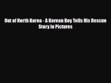 Read Books Out of North Korea - A Korean Boy Tells His Rescue Story in Pictures E-Book Free