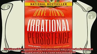 different   Irrational Persistence Seven Secrets That Turned a Bankrupt Startup Into a 231000000