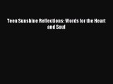 Download Teen Sunshine Reflections: Words for the Heart and Soul Ebook PDF