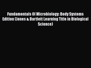 Download Video: Download Fundamentals Of Microbiology: Body Systems Edition (Jones & Bartlett Learning Title