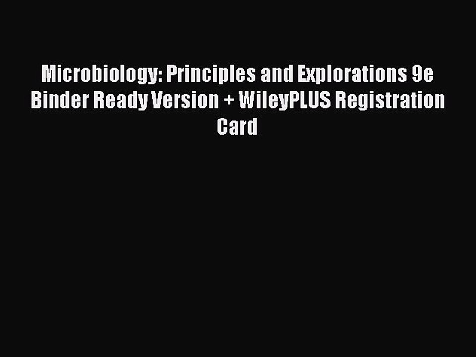 Read Microbiology: Principles and Explorations 9e Binder Ready Version + WileyPLUS Registration