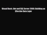 Download Visual Basic .Net and SQL Server 2000: Building an Effective Data Layer PDF Free