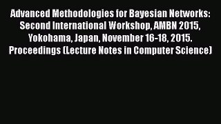 Read Advanced Methodologies for Bayesian Networks: Second International Workshop AMBN 2015