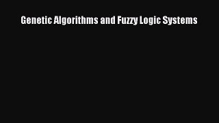 Read Genetic Algorithms and Fuzzy Logic Systems PDF Online