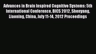 Read Advances in Brain Inspired Cognitive Systems: 5th International Conference BICS 2012 Shenyang