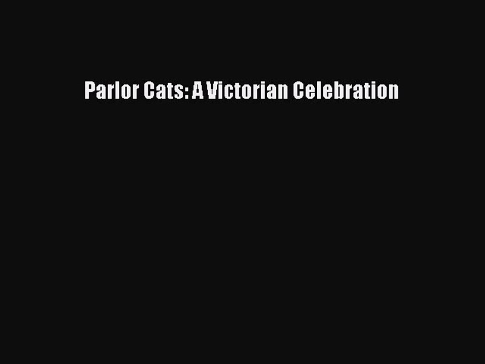 Read Parlor Cats: A Victorian Celebration E-Book Free