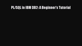 Read PL/SQL in IBM DB2: A Beginner's Tutorial Ebook Free