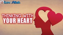Thinking With Your Heart ᴴᴰ - Nouman Ali Khan