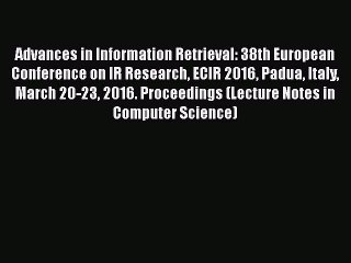 Read Advances in Information Retrieval: 38th European Conference on IR Research ECIR 2016 Padua