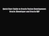 Read Quick Start Guide to Oracle Fusion Development: Oracle JDeveloper and Oracle ADF Ebook