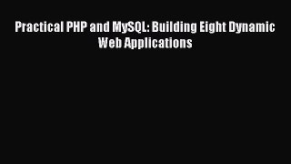 Read Practical PHP and MySQL: Building Eight Dynamic Web Applications Ebook Free
