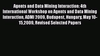 Read Agents and Data Mining Interaction: 4th International Workshop on Agents and Data Mining