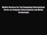 [PDF] Mobile Services for Toy Computing (International Series on Computer Entertainment and