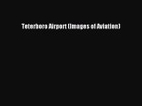 [Online PDF] Teterboro Airport (Images of Aviation)  Full EBook