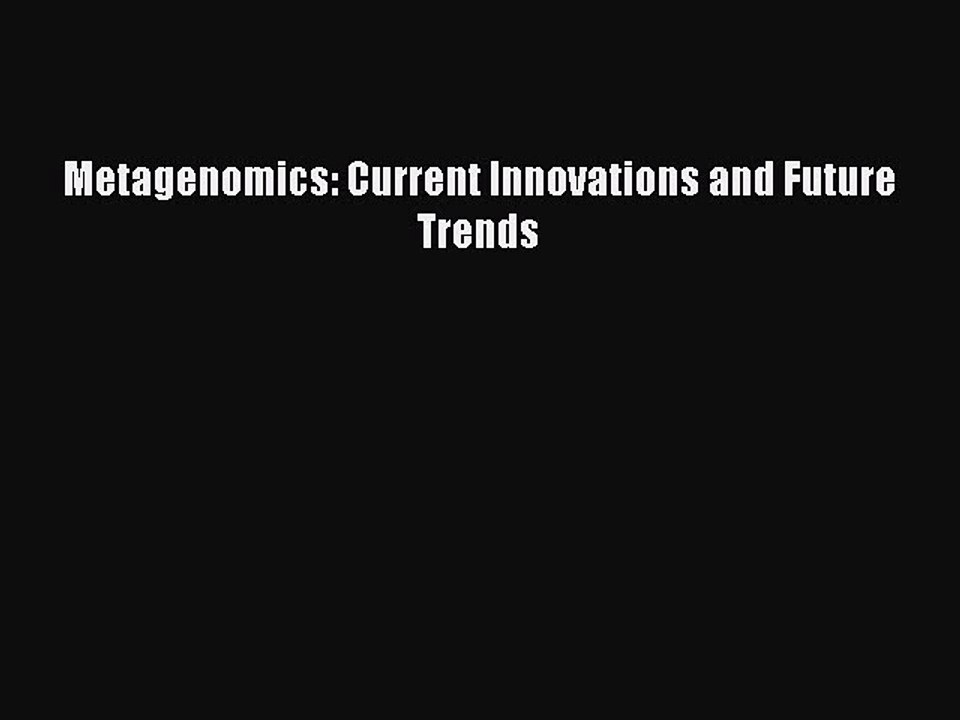Download Metagenomics: Current Innovations and Future Trends Ebook Free