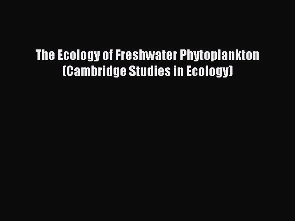 Read The Ecology of Freshwater Phytoplankton (Cambridge Studies in Ecology) Ebook Free