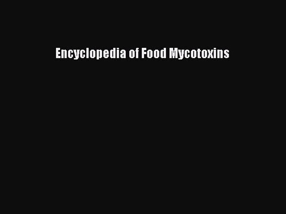 Read Encyclopedia of Food Mycotoxins Ebook Free