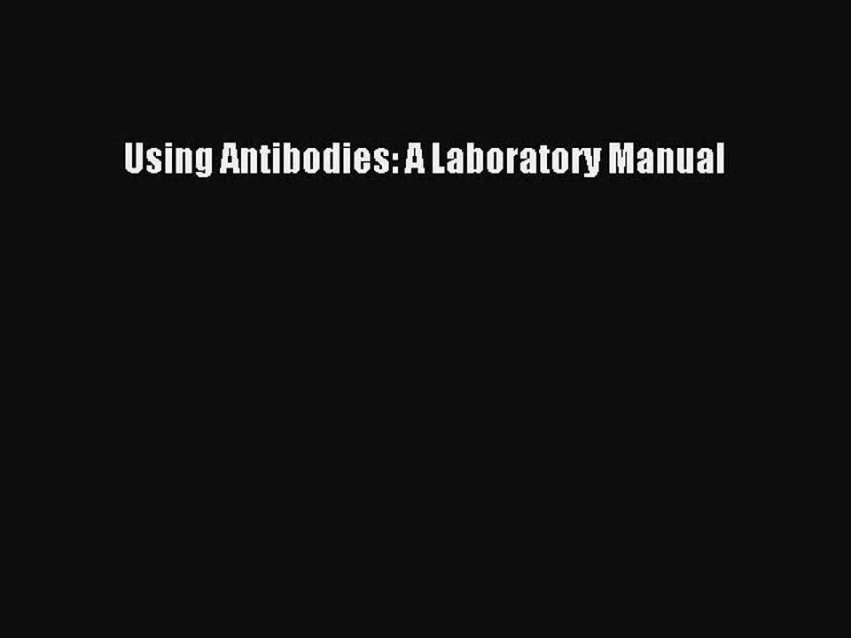 Read Using Antibodies: A Laboratory Manual Ebook Free