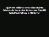 Read SQL Server 2012 Data Integration Recipes: Solutions for Integration Services and Other