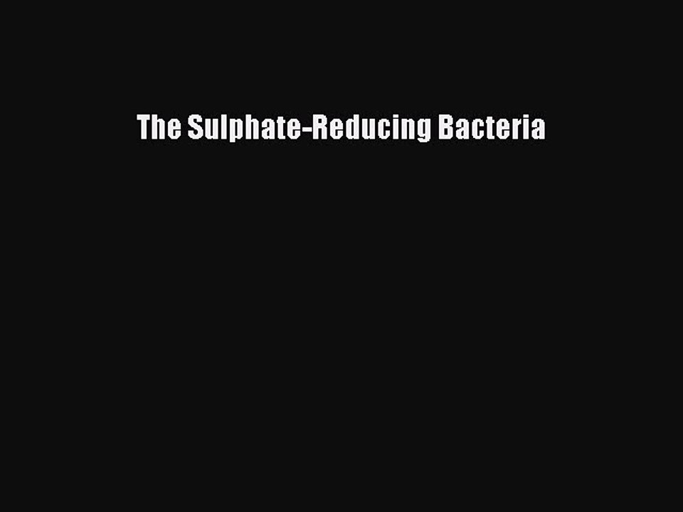 Download The Sulphate-Reducing Bacteria Ebook Free