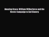 Read Amazing Grace: William Wilberforce and the Heroic Campaign to End Slavery Ebook Free