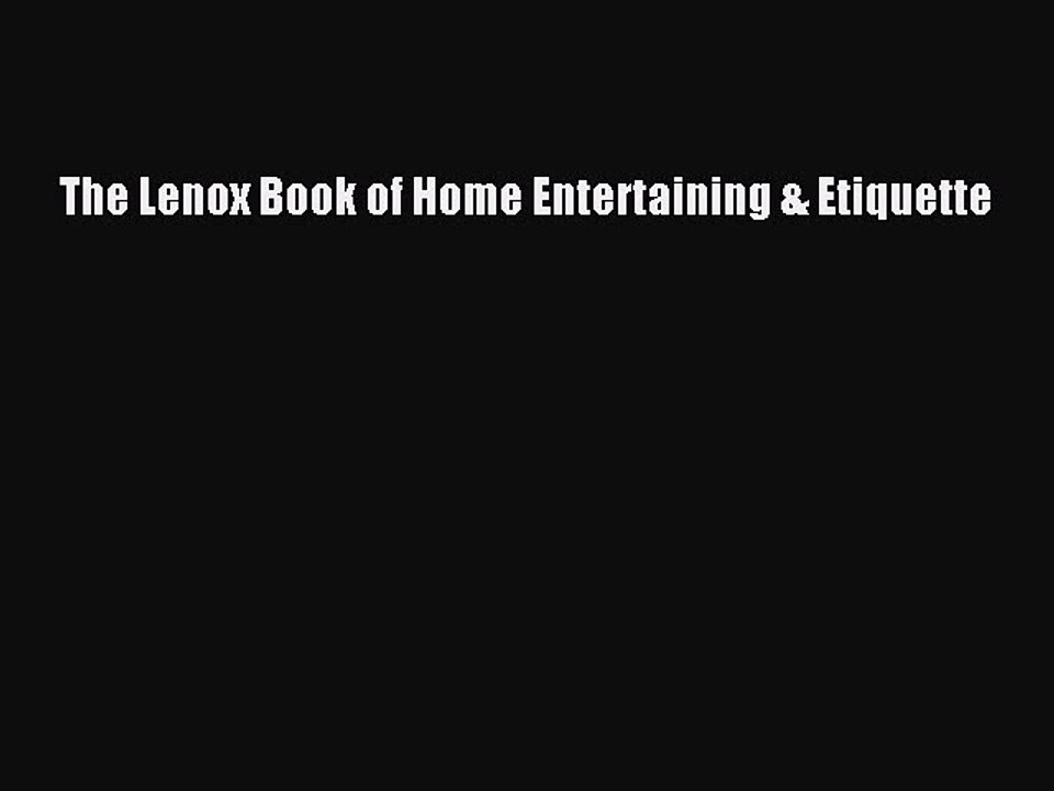 Read The Lenox Book of Home Entertaining & Etiquette ebook textbooks