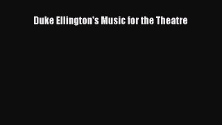 [Online PDF] Duke Ellington's Music for the Theatre Free Books