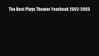 [Online PDF] The Best Plays Theater Yearbook 2002-2003 Free Books