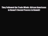 Download Books They Followed the Trade Winds: African Americans in Hawai'i (Social Process