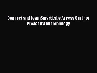 Read Connect and LearnSmart Labs Access Card for Prescott's Microbiology Ebook Free