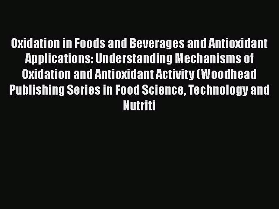 Read Oxidation in Foods and Beverages and Antioxidant Applications: Understanding Mechanisms