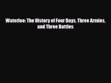 Read Books Waterloo: The History of Four Days Three Armies and Three Battles ebook textbooks