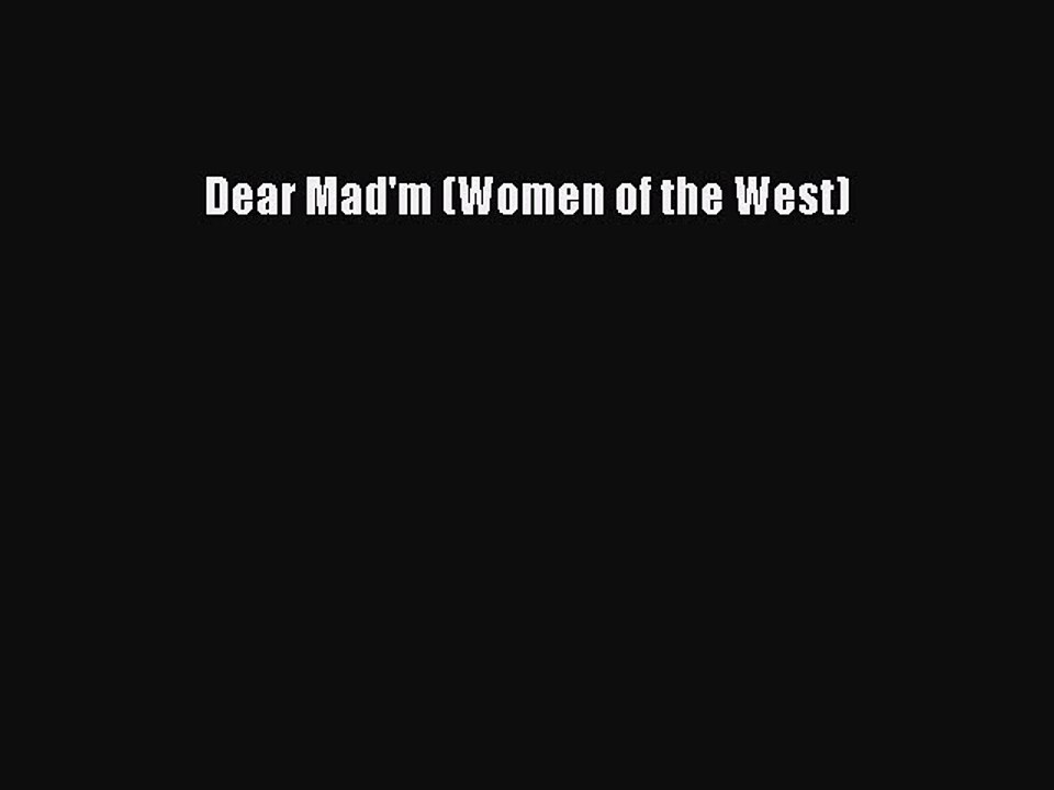 [PDF] Dear Mad'm (Women of the West) [Read] Full Ebook