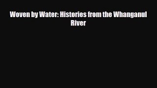 Read Books Woven by Water: Histories from the Whanganul River E-Book Free