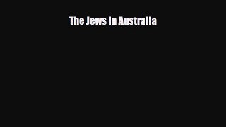 Read Books The Jews in Australia PDF Online