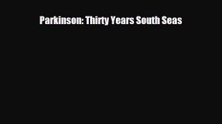 Download Books Parkinson: Thirty Years South Seas PDF Online