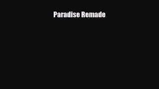 Read Books Paradise Remade E-Book Free